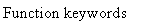  : Function keywords