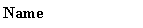  : Name